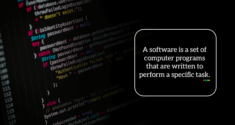 A software is basically a set of computer programs written to perform a specific task