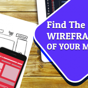 Find the Right WIREFRAMING OF YOUR MOBILE