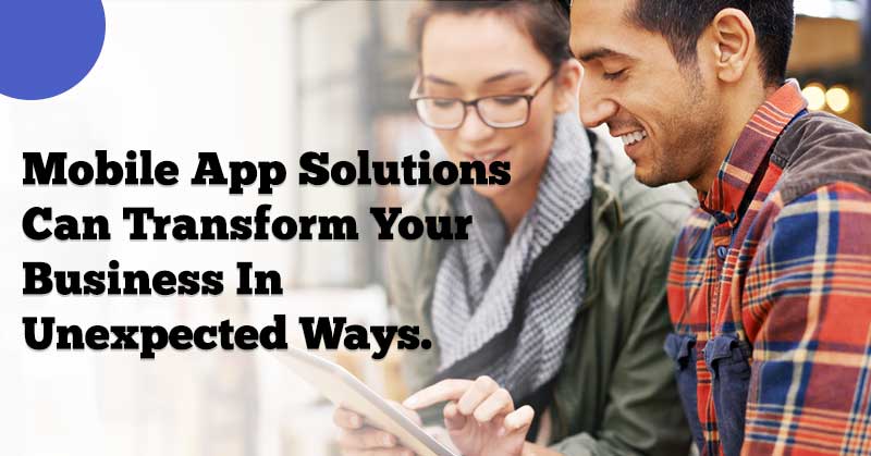 Mobile application development solutions have huge potential to transform your business significantly