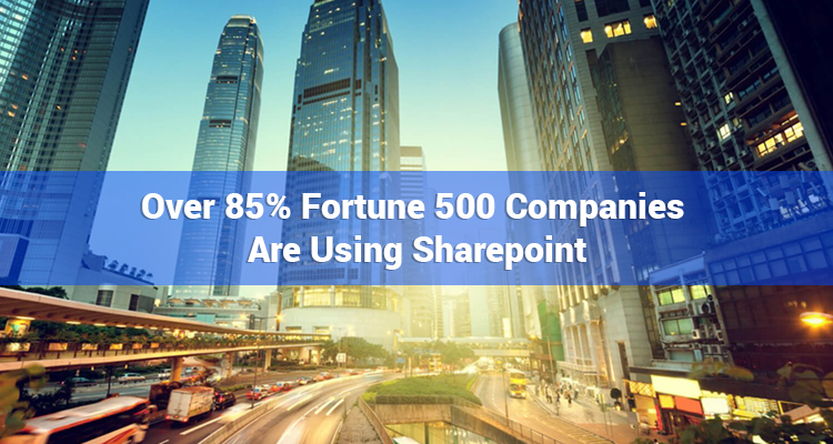 More than 85% fortune 500 companies are using SharePoint development Services to build customized SharePoint Solution