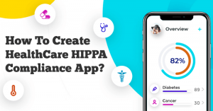 How-to-Create-HealthCare-HIPPA-Compliance-App