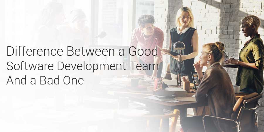 Difference-between-a-good-software-development-team-and-a-bad-one
