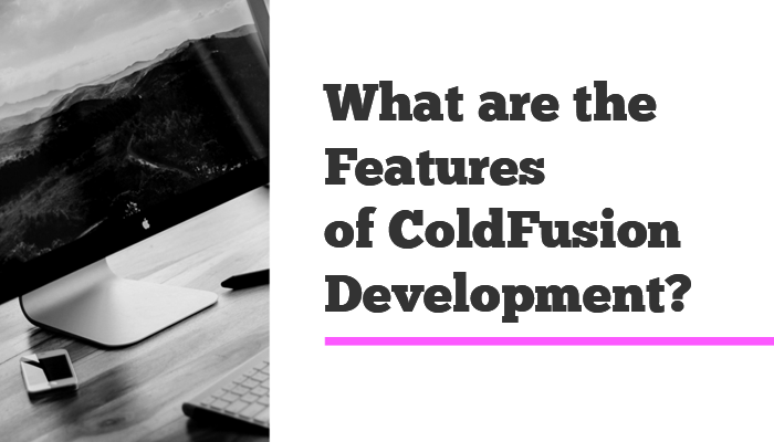 What-are-the-Features-of-ColdFusion-Development
