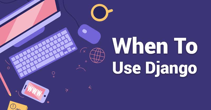 When-to-use-Django