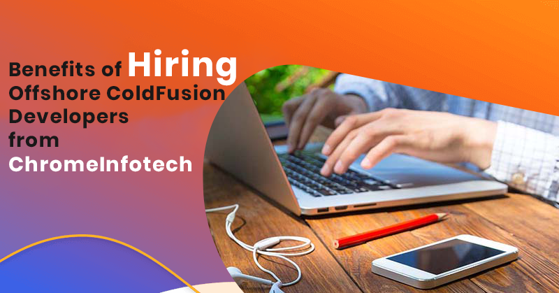 Benefits-of-Hiring-Offshore-ColdFusion-Developers-from-ChromeInfotech