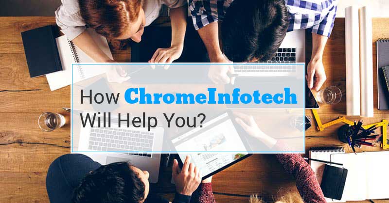 How-ChromeInfotech-Will-Help-You