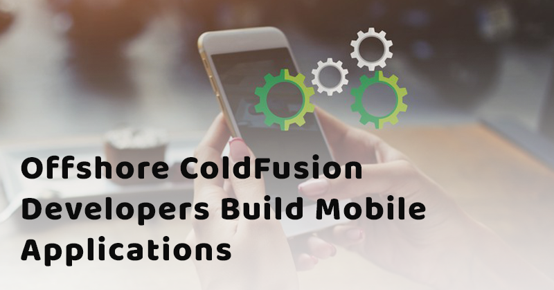 Offshore-ColdFusion-Developers-Build-Mobile-Applications