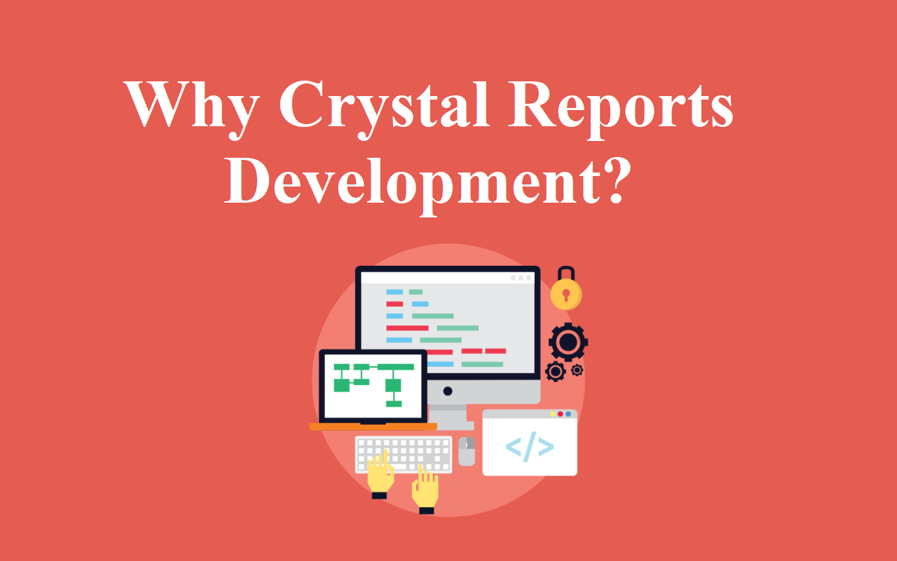 Why Crystal Reports Development